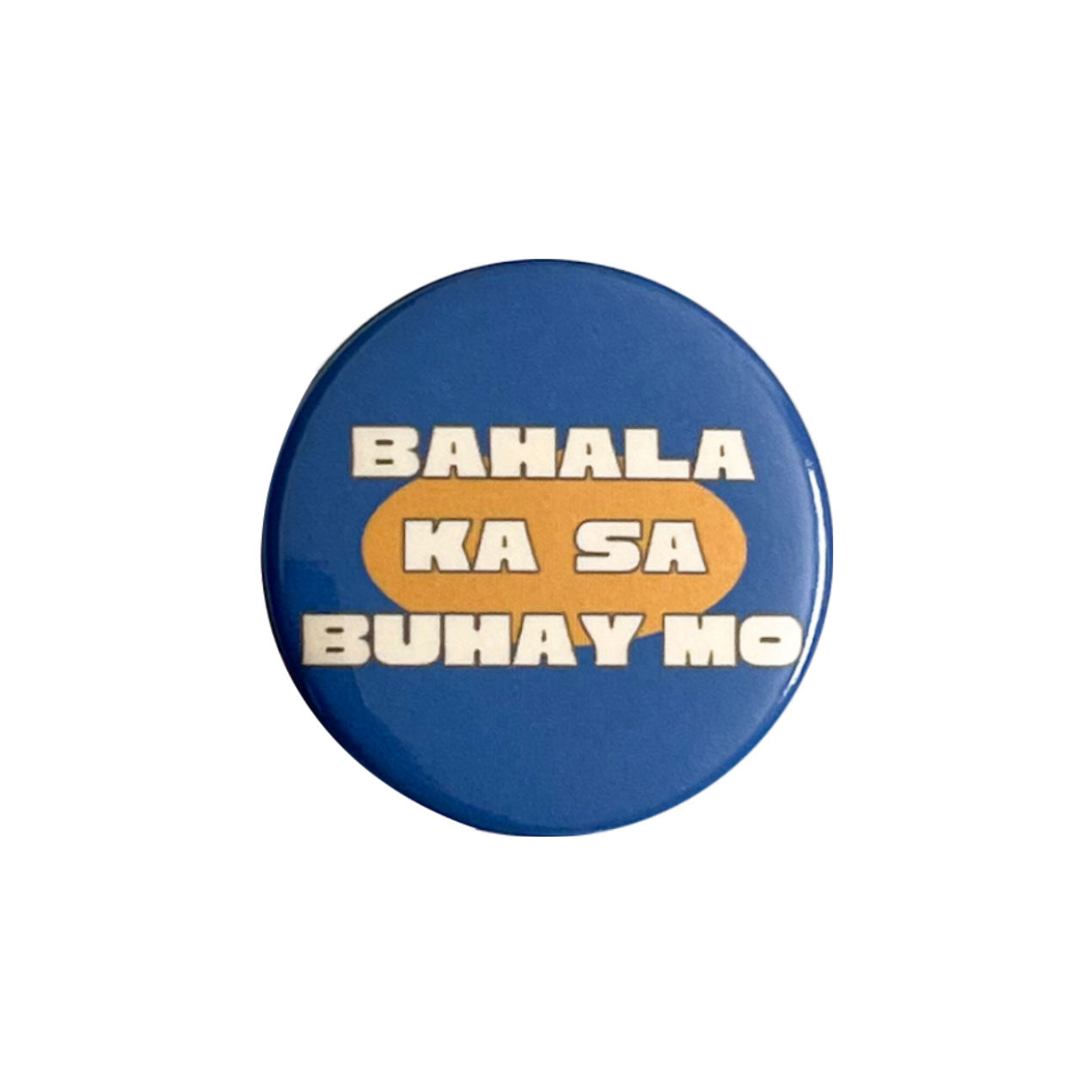 Bahala Ka Sa Buhay Mo Button